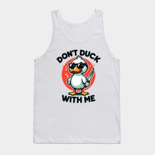 Don't Duck With Me Tank Top